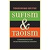 Sufism and Taoism: A Comparative Study of Key Philosophical Concepts