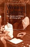 Writing Culture : The Poetics and Politics of Ethnography : A School of American Research Advanced Seminar