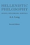 Hellenistic Philosophy : Stoics, Epicureans, Sceptics