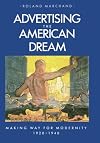 Advertising the American Dream: Making Way for Modernity, 1920-1940