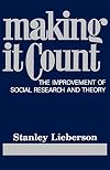 Making It Count: The Improvement of Social Research and Theory
