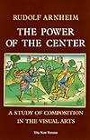 The Power of the Center: A Study of Composition in the Visual Arts