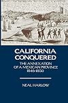 California Conquered: The Annexation of a Mexican Province, 1846-1850