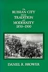 The Russian City Between Tradition and Modernity, 1850-1900