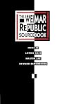 The Weimar Republic Sourcebook (Weimar and Now, No 3)
