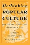 Rethinking Popular Culture: Contempory Perspectives in Cultural Studies