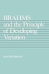 Brahms and the Principle of Developing Variation (California Studies in 19th Century Music)