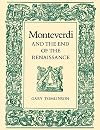 Monteverdi and the End of the Renaissance