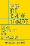Gender at the Crossroads of Knowledge: Feminist Anthropology in the Postmodern Era
