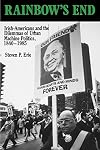 Rainbow's End: Irish-Americans and the Dilemmas of Urban Machine Politics, 1840-1985 (California Series on Social Choice and Political Economy)