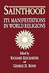 Sainthood: Its Manifestations in World Religions
