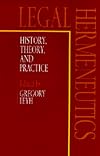 Legal Hermeneutics: History, Theory, and Practice