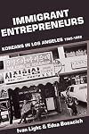 Immigrant Entrepreneurs: Koreans in Los Angeles, 1965-1982