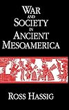 War and Society in Ancient Mesoamerica