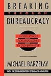 Breaking Through Bureaucracy: A New Vision for Managing in Government