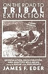 On the Road to Tribal Extinction: Depopulation, Deculturation, and Adaptive Well-Being Among the Batak of the Philippines