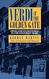 Verdi at the Golden Gate: Opera and San Francisco in the Gold Rush Years