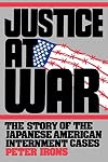 Justice at War: The Story of the Japanese American Internment Cases
