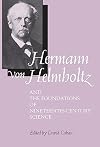 Hermann von Helmholtz and the Foundations of Nineteenth-Century Science