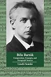 Bela Bartok: Composition, Concepts, and Autograph Sources (Ernest Bloch Lectures)