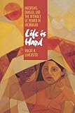 Life Is Hard Machismo Danger And The Intimacy Of Power In Nicaragua