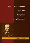 Moses Mendelssohn and the Religious Enlightenment