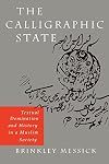 The Calligraphic State: Textual Domination and History in a Muslim Society (Comparative Studies on Muslim Societies)