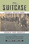 The Suitcase: Refugee Voices from Bosnia and Croatia