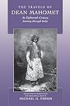 The Travels of Dean Mahomet: An Eighteenth-Century Journey through India