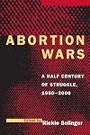 Abortion Wars: A Half Century of Struggle, 1950-2000