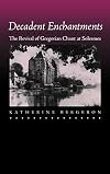 Decadent enchantments: The revival of Gregorian chant at Solesmes