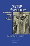 Sister of Wisdom: St. Hildegard's Theology of the Feminine