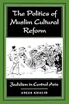 The Politics of Muslim Cultural Reform
