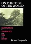 On the Edge of the World: Four Architects in San Francisco at the Turn of the Century
