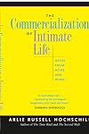 The Commercialization of Intimate Life: Notes from Home and Work