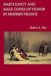 Masculinity and Male Codes of Honor in Modern France