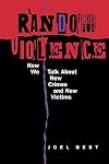 Random Violence: How We Talk about New Crimes and New Victims