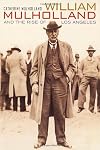 William Mulholland and the Rise of Los Angeles