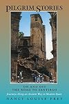 Pilgrim Stories: On and Off the Road to Santiago, Journeys Along an Ancient Way in Modern Spain