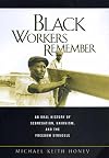 Black Workers Remember: An Oral History of Segregation, Unionism, and the Freedom Struggle