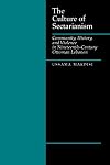 The Culture of Sectarianism: Community, History, and Violence in Nineteenth-Century Ottoman Lebanon