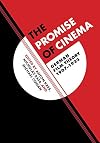 The Promise of Cinema: German Film Theory, 1907-1933 (Weimar and Now: German Cultural Criticism)
