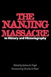 The Nanjing Massacre in History and Historiography