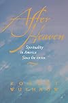 After Heaven: Spirituality in America Since the 1950s