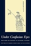 Under Confucian Eyes: Writings on Gender in Chinese History