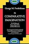 The Comparative Imagination: On the History of Racism, Nationalism, and Social Movements