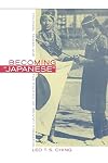 Becoming Japanese: Colonial Taiwan and the Politics of Identity Formation