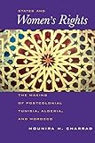 States And Womens Rights The Making Of Postcolonial Tunisia Algeria And Morocco