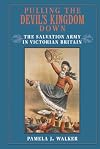 Pulling the Devil's Kingdom Down: The Salvation Army in Victorian Britain