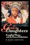 God's Daughters: Evangelical Women and the Power of Submission